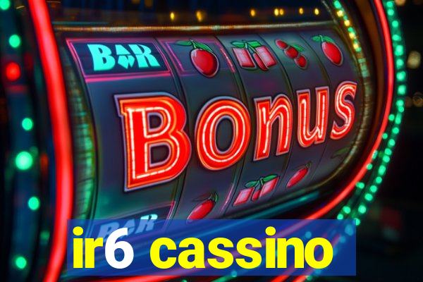 ir6 cassino